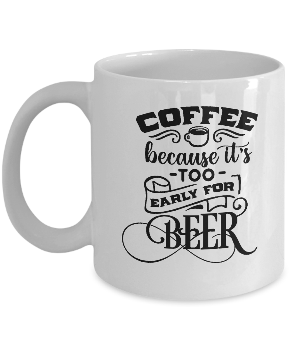 fun mug-Coffee because beer