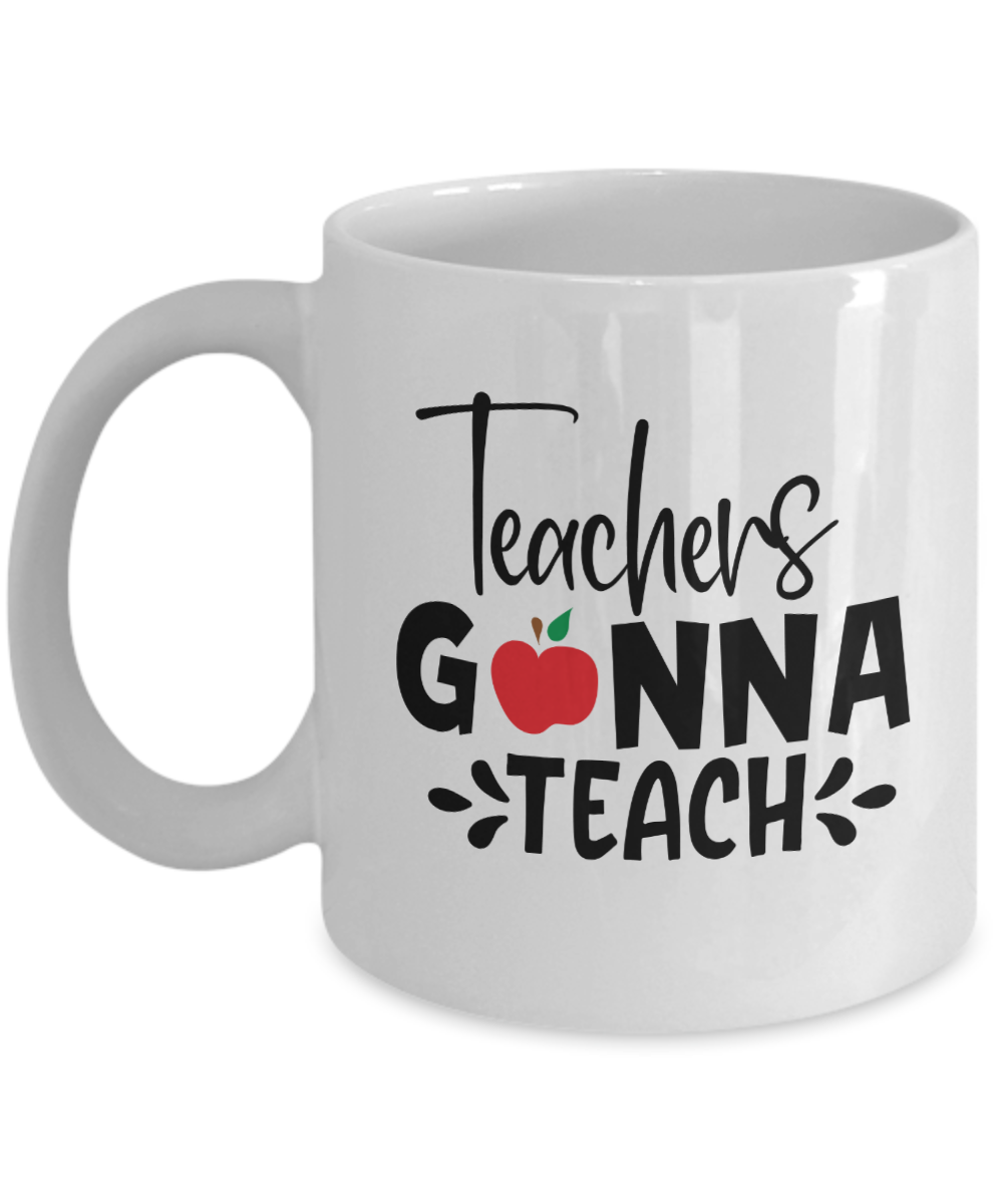 Fun Teacher Coffee Mug-Teachers Gonna Teach-Teacher Coffee Cup
