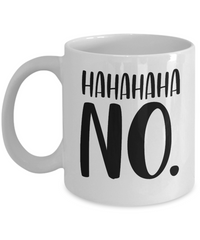 Thumbnail for Ha-Ha, NO, Funny Coffee Mug
