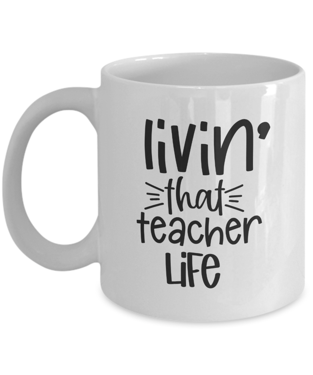 Teacher Coffee Mug-Livin' that teacher life-Teacher Coffee Cup