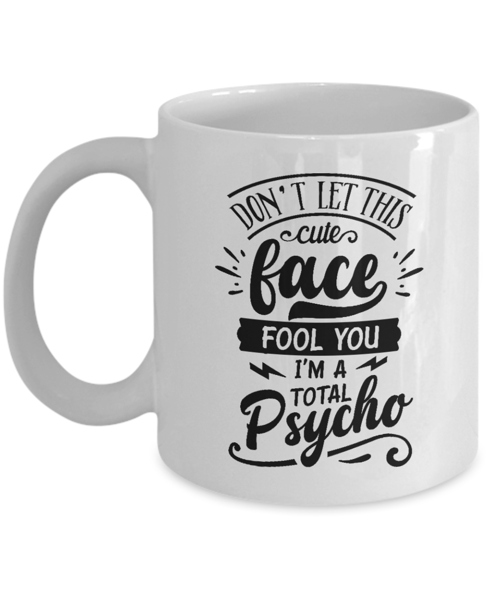 Fun mug-Don't let this cute face fool you-Fun coffee cup