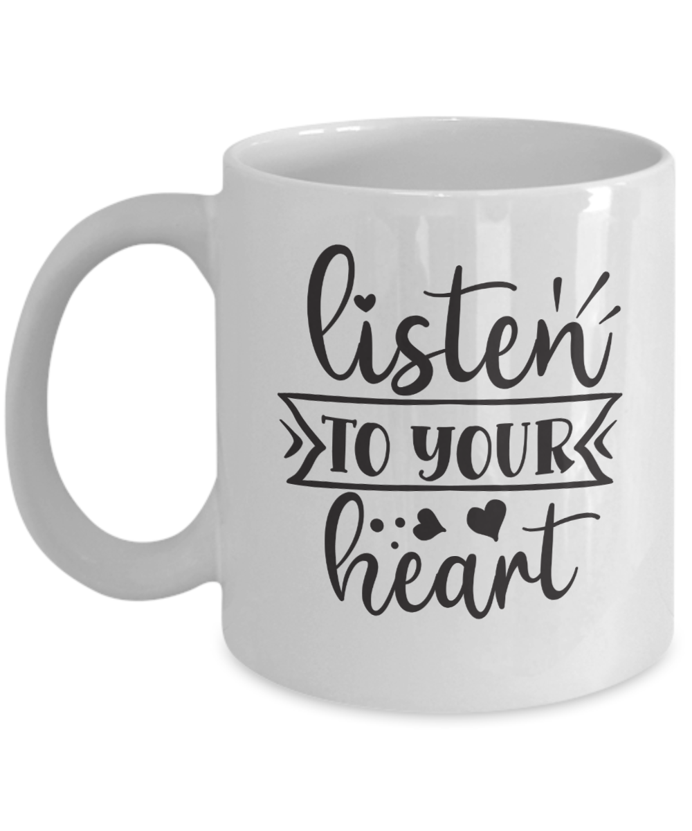 Inspirational Mug-Listen to your heart-Coffee Cup