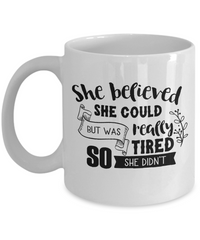 Thumbnail for Funny Mug-She believed she could-Funny Cup