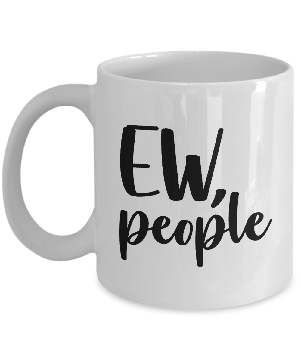 Funny Mug-Ew People-Funny Coffee Cup