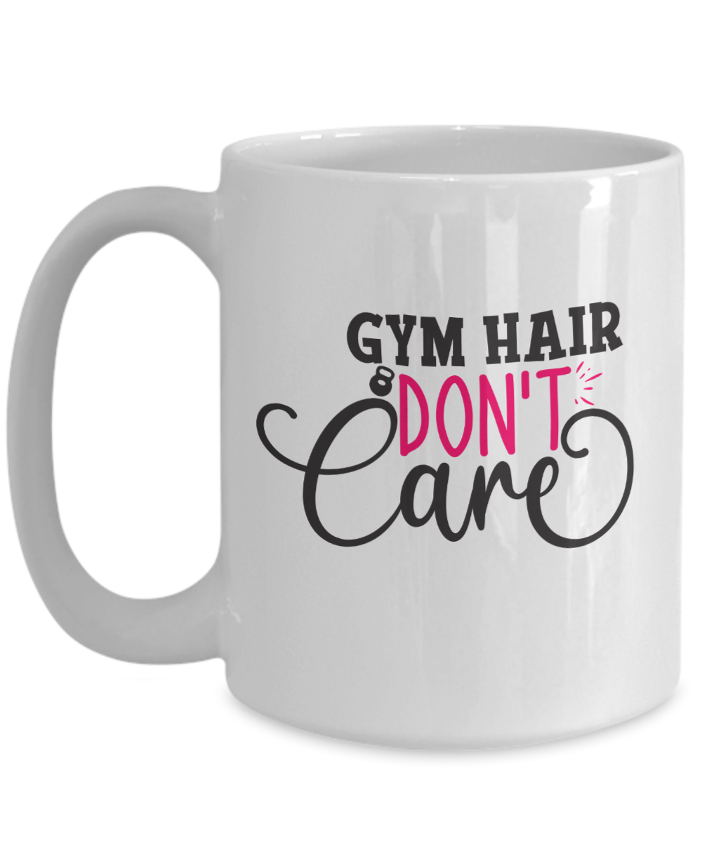 Funny Mug, Gym Hair Don't Care Coffee Cup