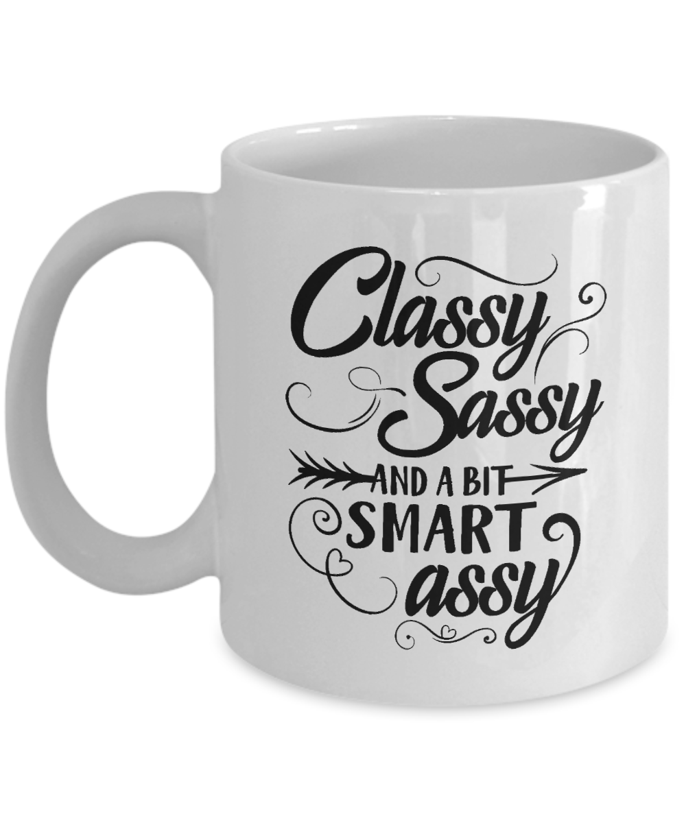 Classy Sassy And A Bit Smart Assy-Funny Coffee Cup