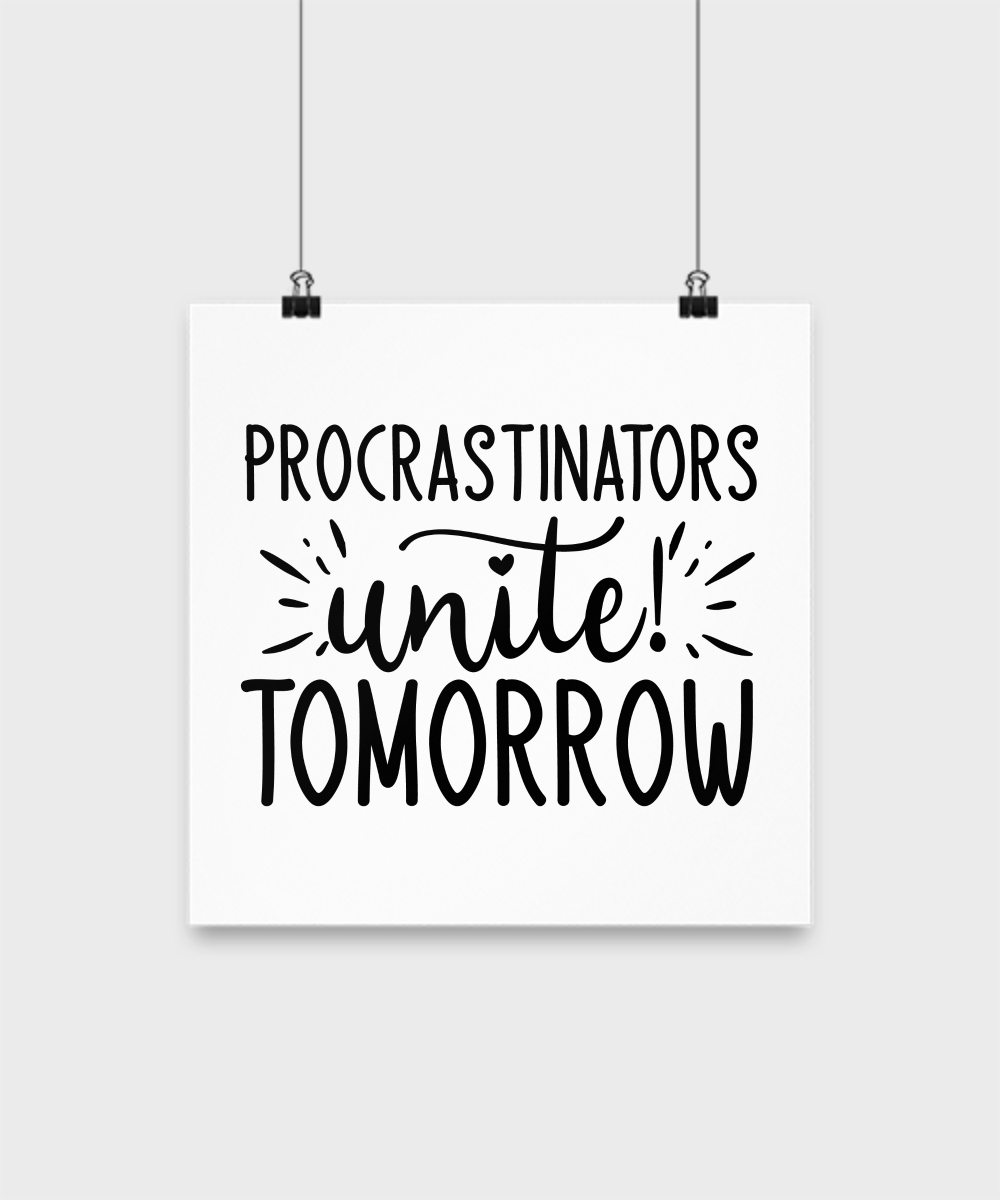 Wall Art-Procrastinators unite tomorrow-Funny Poster