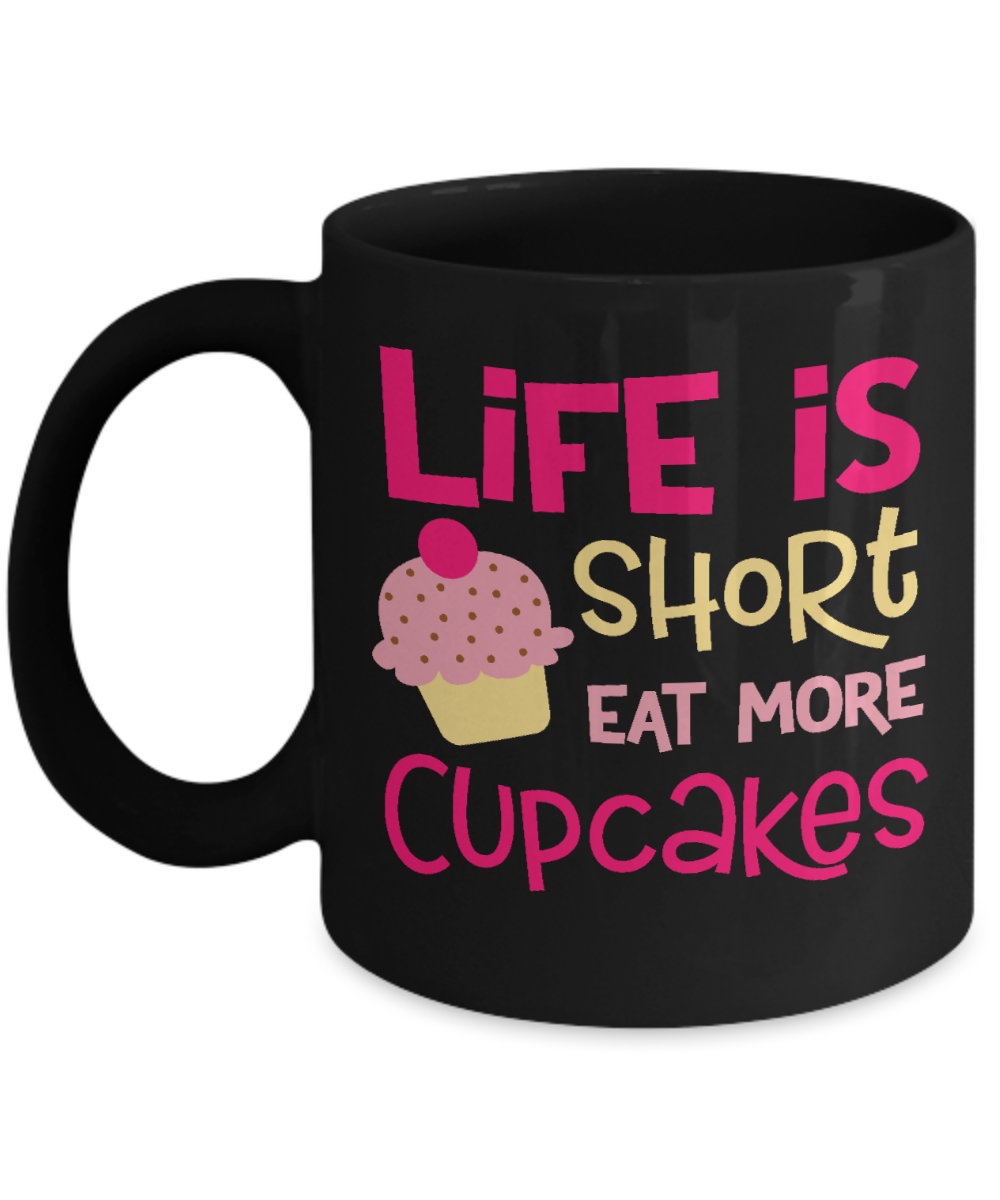 fun cupcake-coffee mug Life is short eat more cupcakes