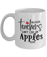 Thumbnail for Teacher Coffee Cup-Because Teachers can't live on apples alone-Coffee Mug