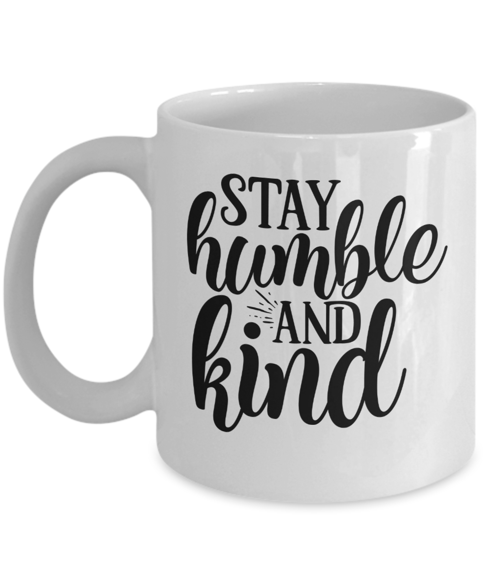 Inspirational Mug-Stay humble and kind-Coffee Cup