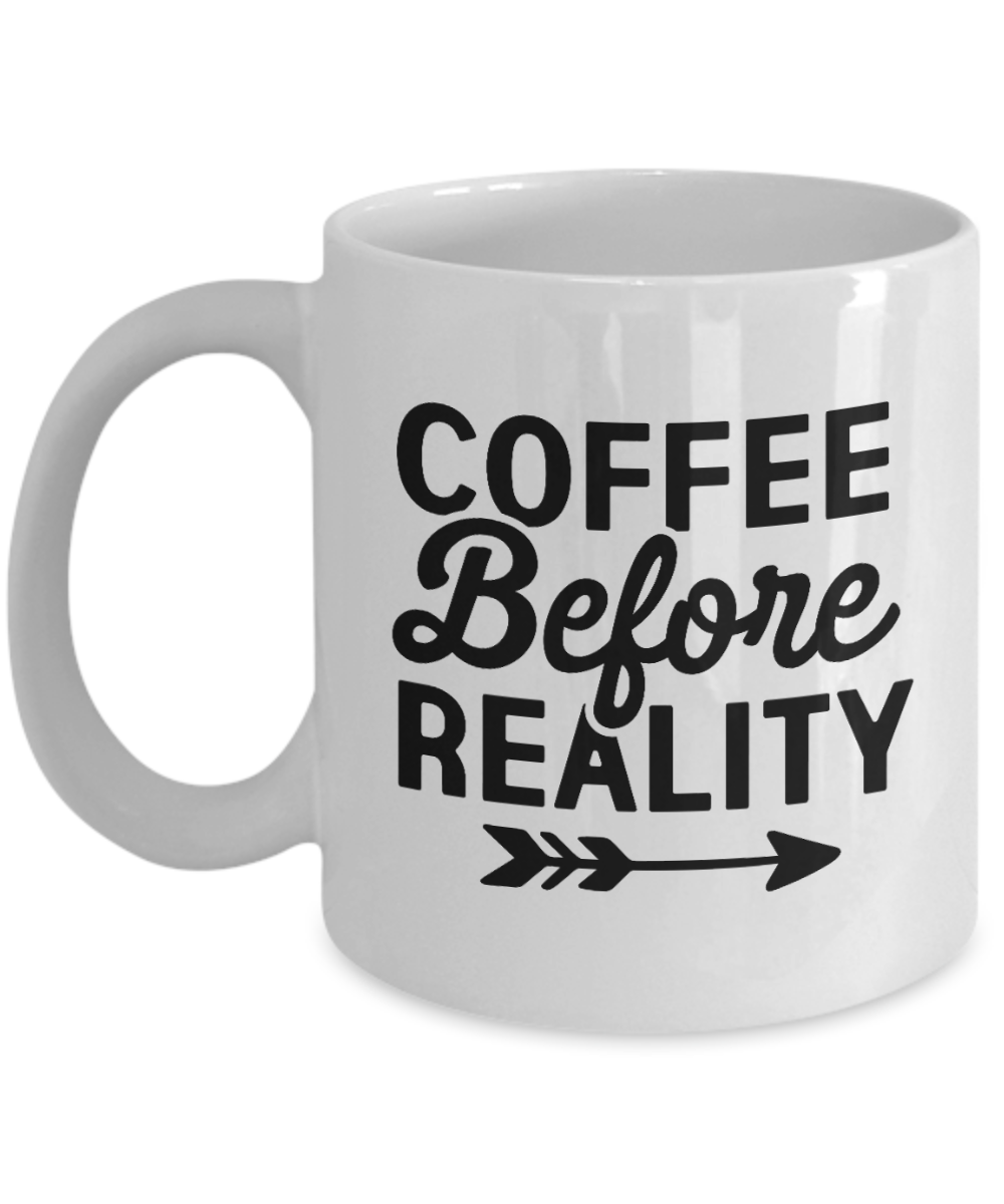 funny coffee mug-COFFEE BEFORE REALITY-fun coffee cup