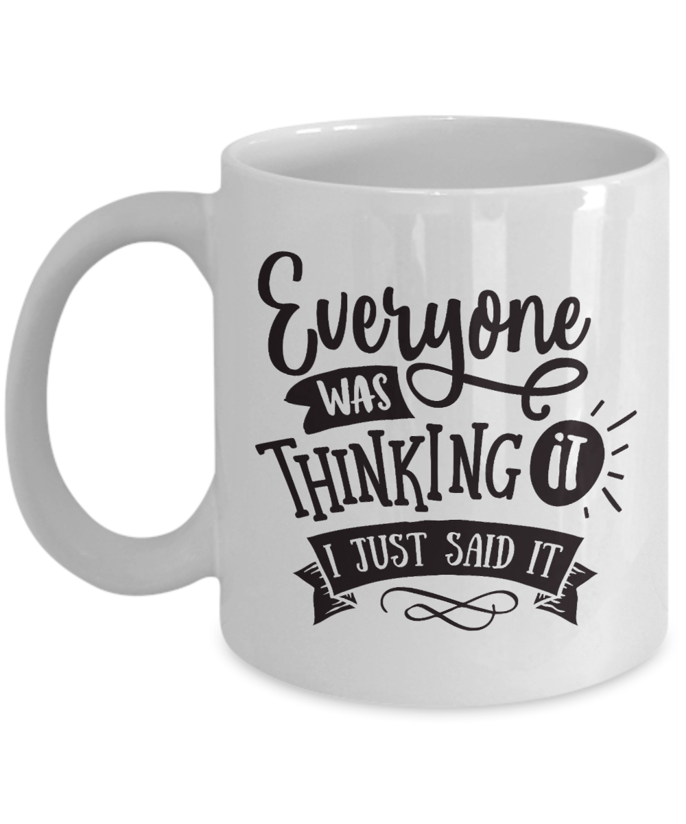 Everyone was thinking it-fun coffee mug