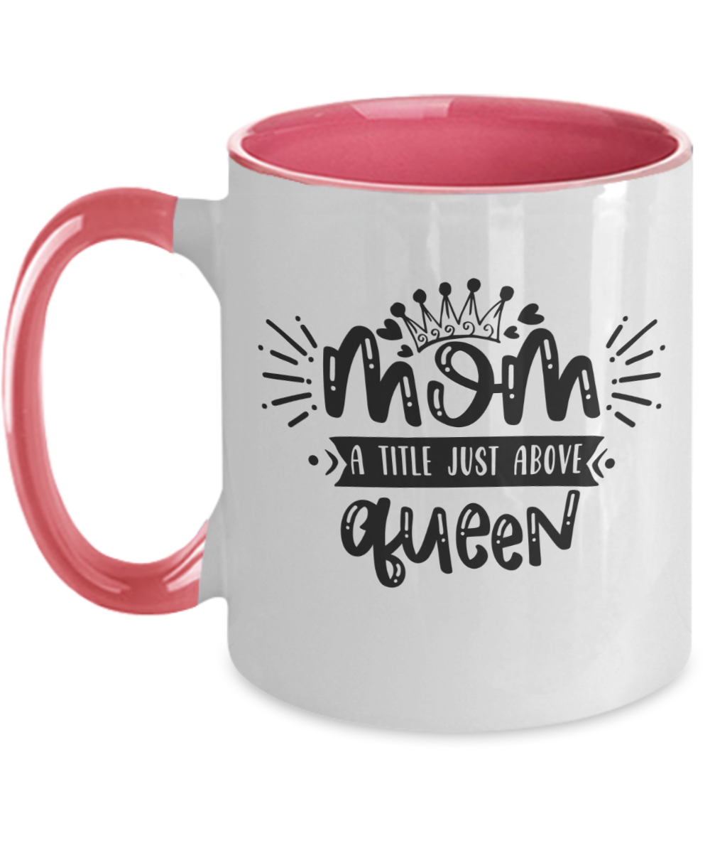 Funny Mom Mug-Mom a title just above queen-Fun Mom Coffee Cup