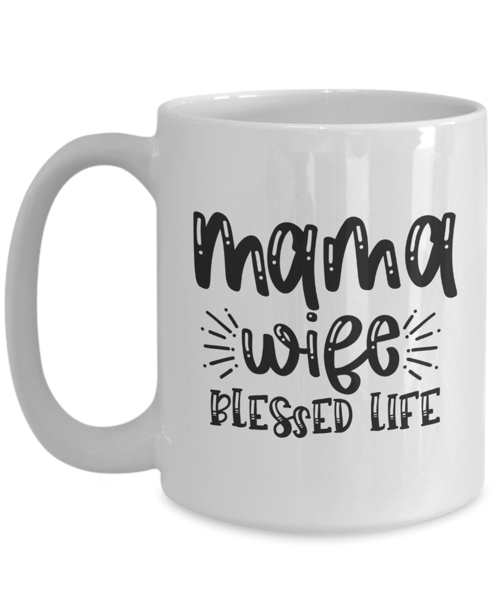 Funny Mom Mug-Mama wife blessed life-Mama Coffee Cup