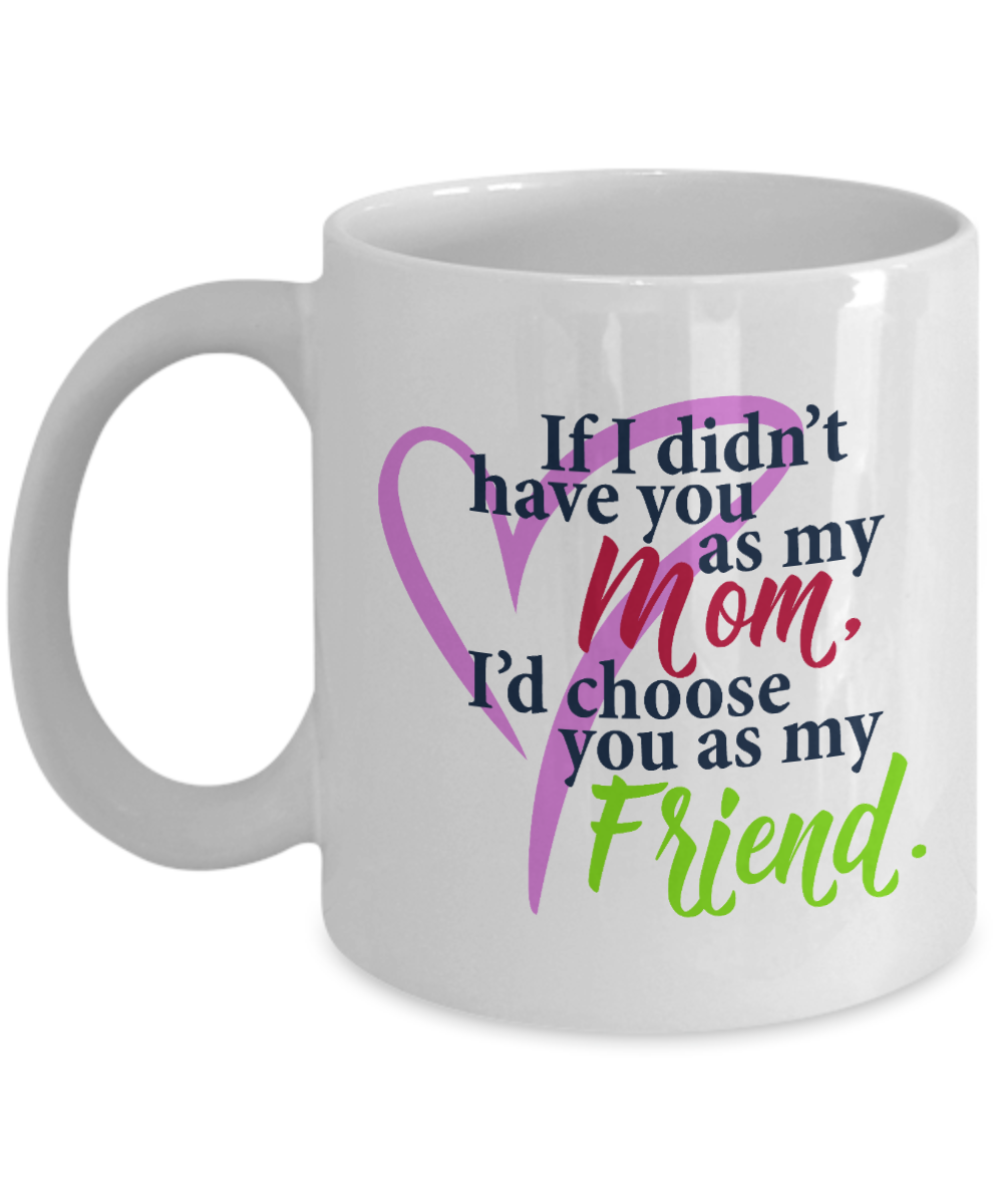 Mom or Friend, I Choose YOU!-mug