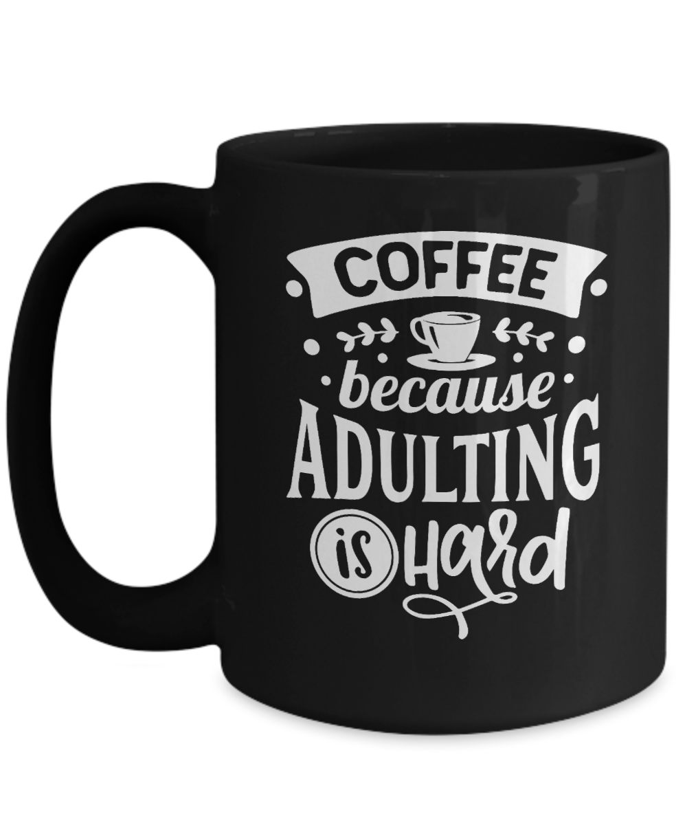 Fun Cup-Coffee because adulting