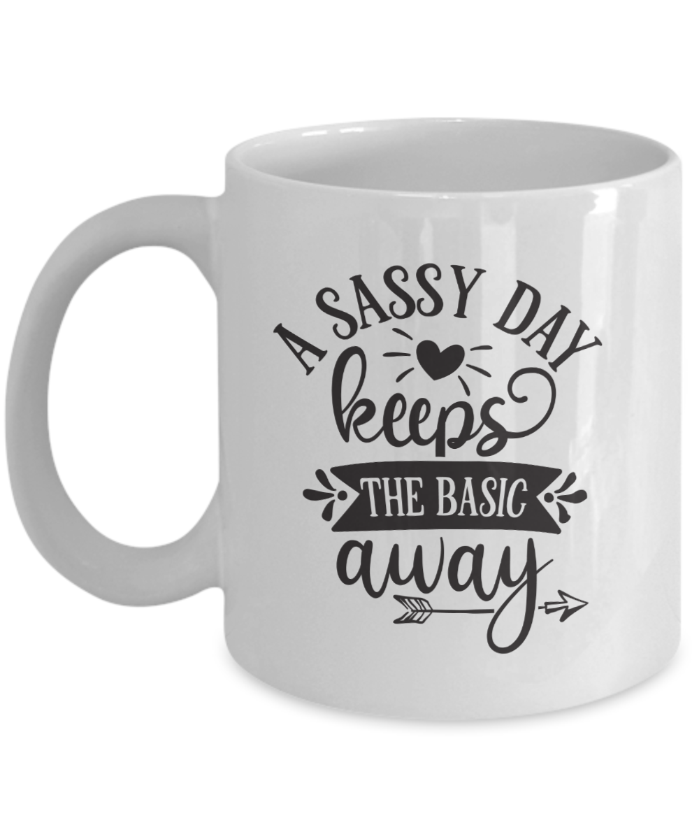 A sassy day keeps the basic away-Mug