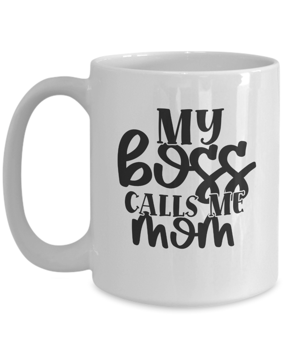 Funny Coffee Mug-My boss calls me mom-Fun Mom Coffee Cup