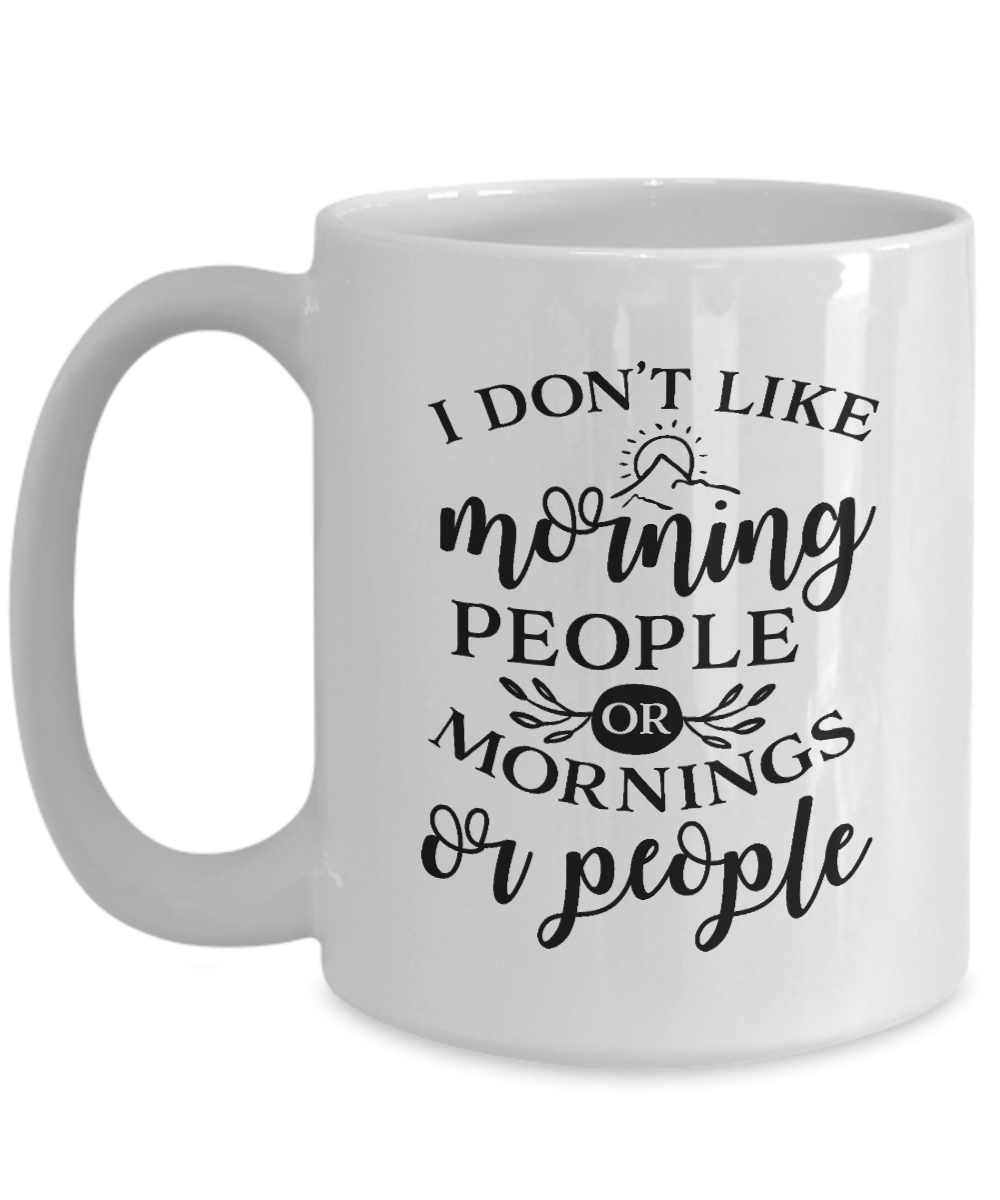 Funny Mug-I Don't Like Morning People-Funny Cup
