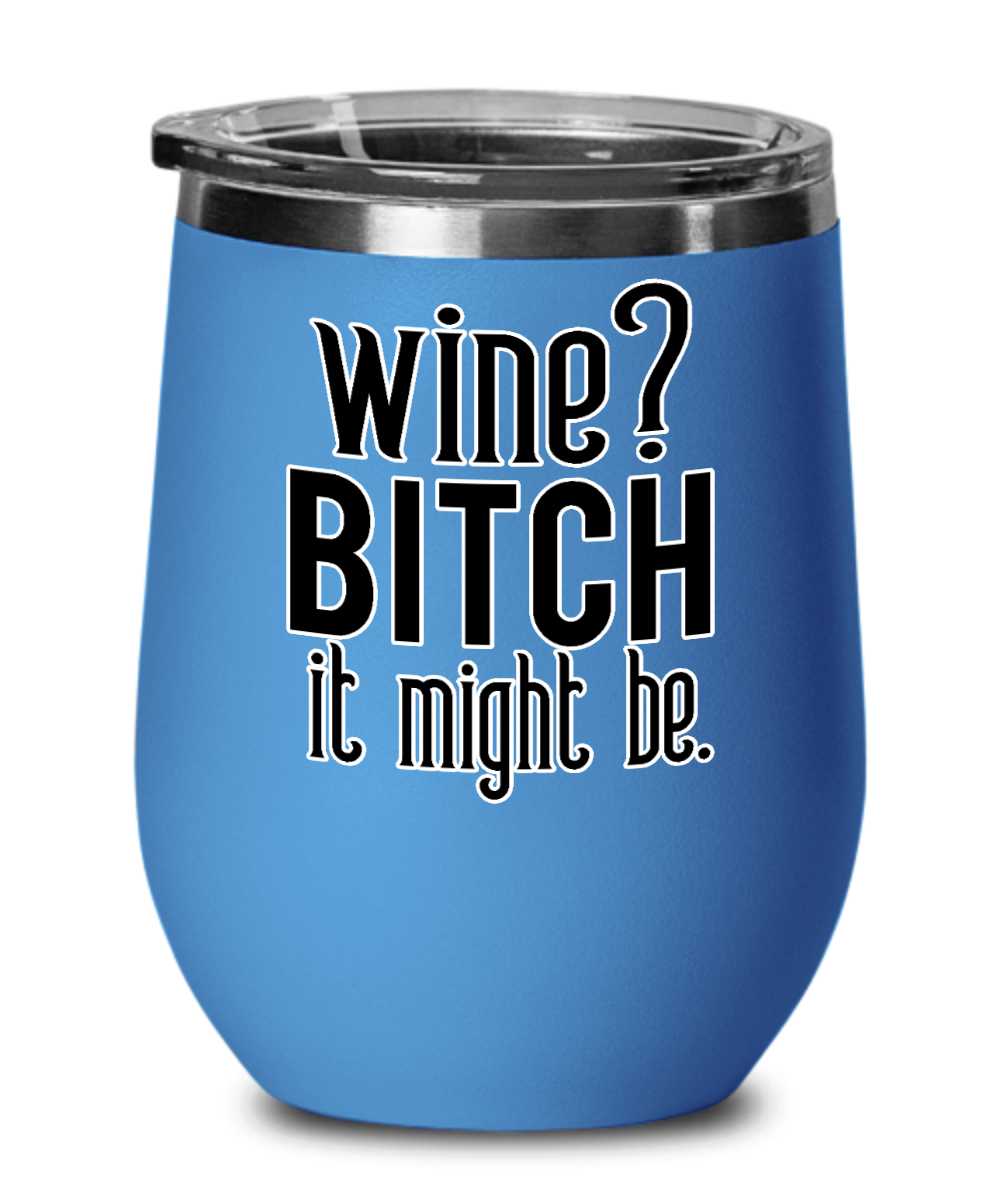wine-bitch it might be-fun wine mug