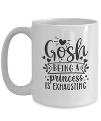 Thumbnail for Gosh being a princess is exhausting-Mug