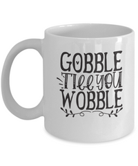 Thumbnail for Funny Thanksgiving Mug-Gobble Till You Wobble-Turkey Day Mug