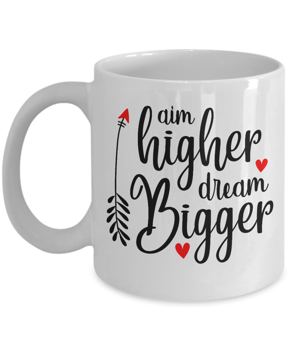 fun coffee mug-aim higher dream bigger