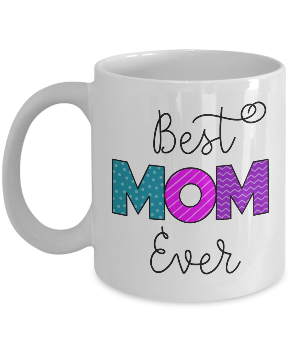 Mom Mug, Best Mom Ever,  Coffee Cup