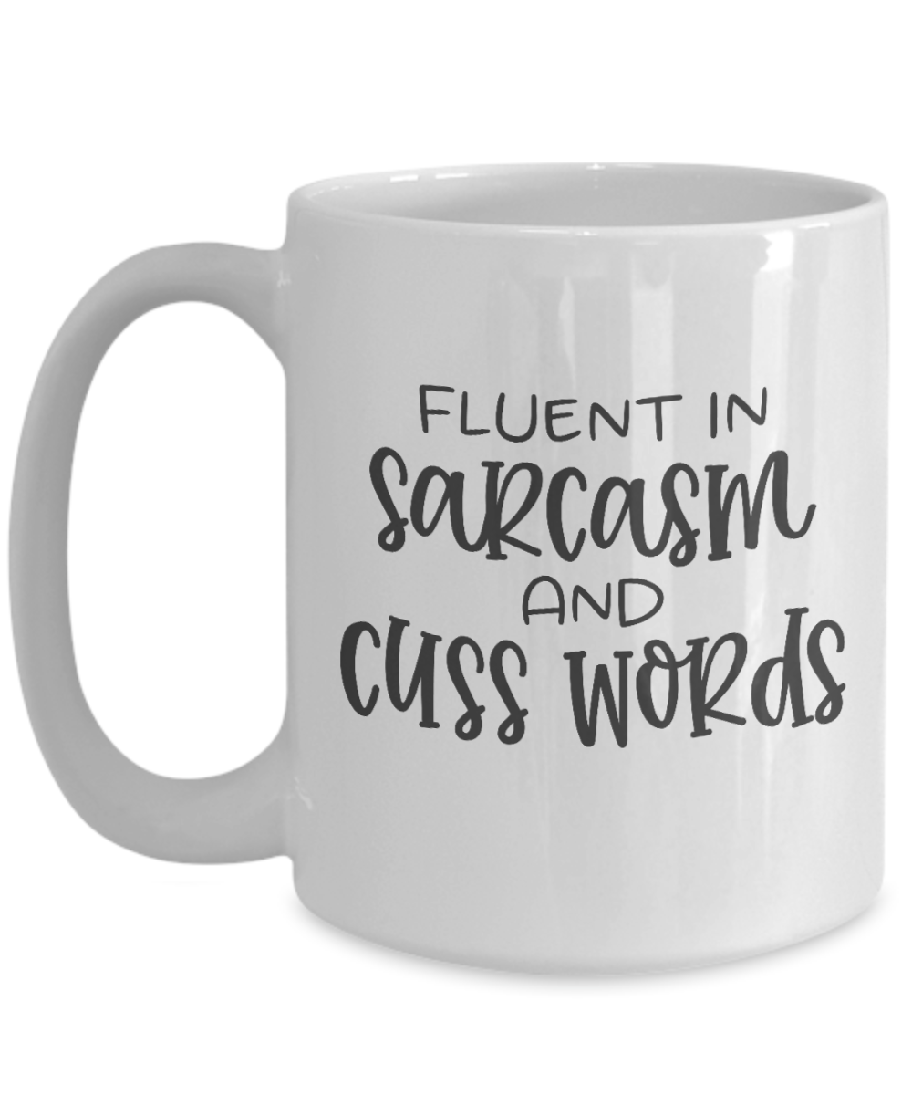 Funny Coffee Mug-Fluent in Sarcasm and Cuss Words-Fun Coffee Cup