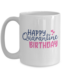 Thumbnail for Funny Mug - HAPPY QUARANTINE BIRTHDAY - Coffee Cup