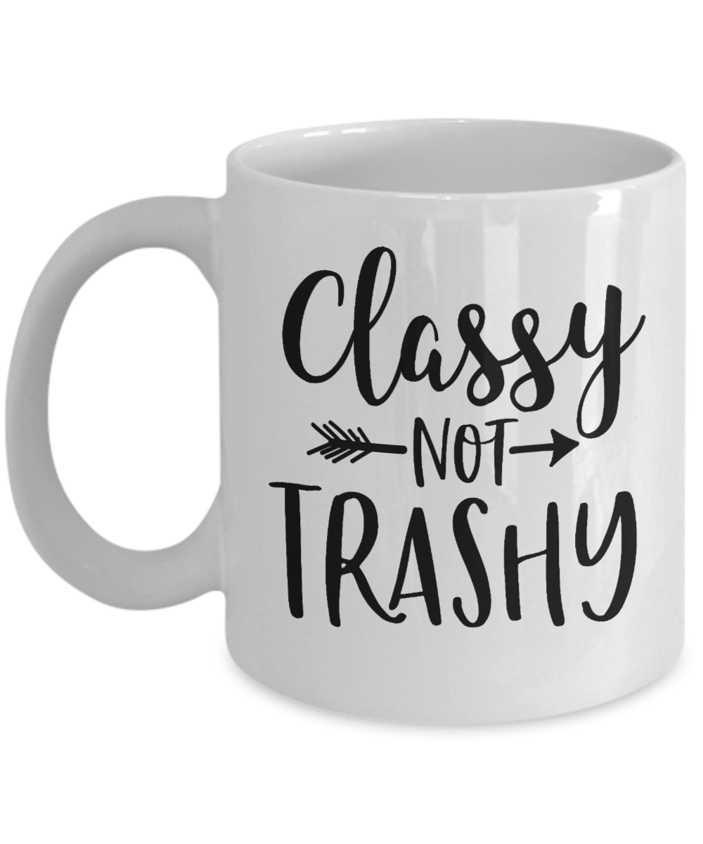 Funny Coffee Cup-Classy Not Trashy- Coffee Cup