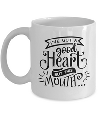 Thumbnail for fun mug-Ive got a good heart but this mouth