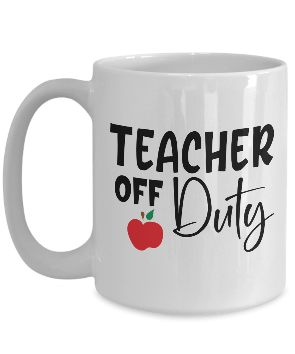 Fun Teacher Mug-Teacher Off Duty-Teacher Coffee Cup