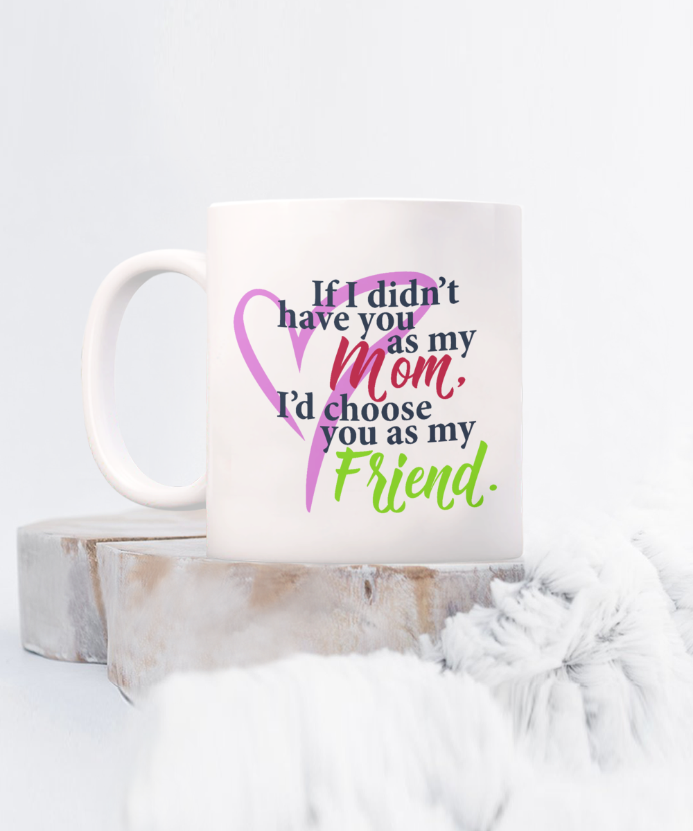 Mom or Friend, I Choose YOU!-mug