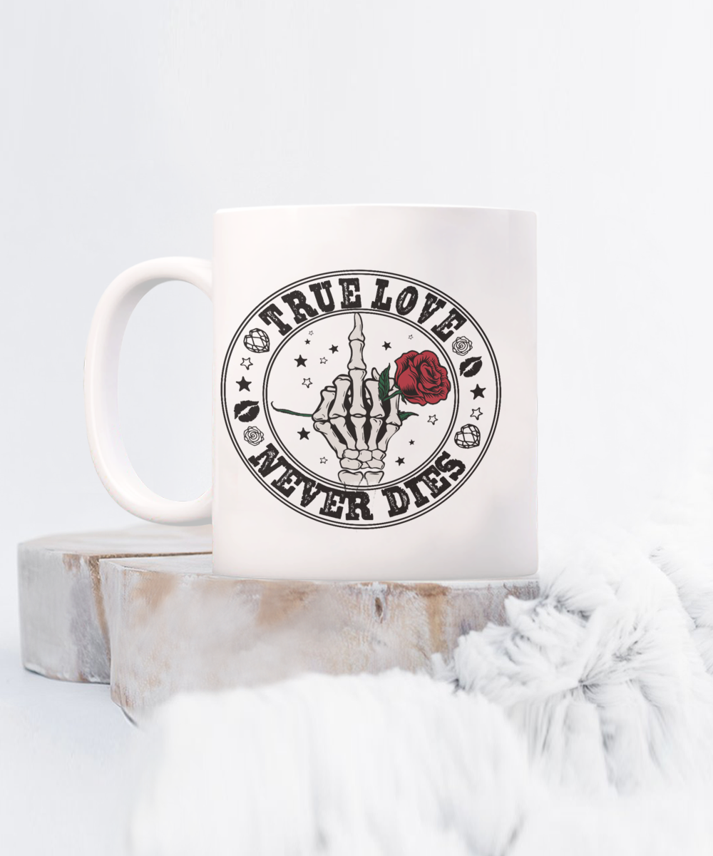 Fun Mug-True Love Never Dies-Valentine Day