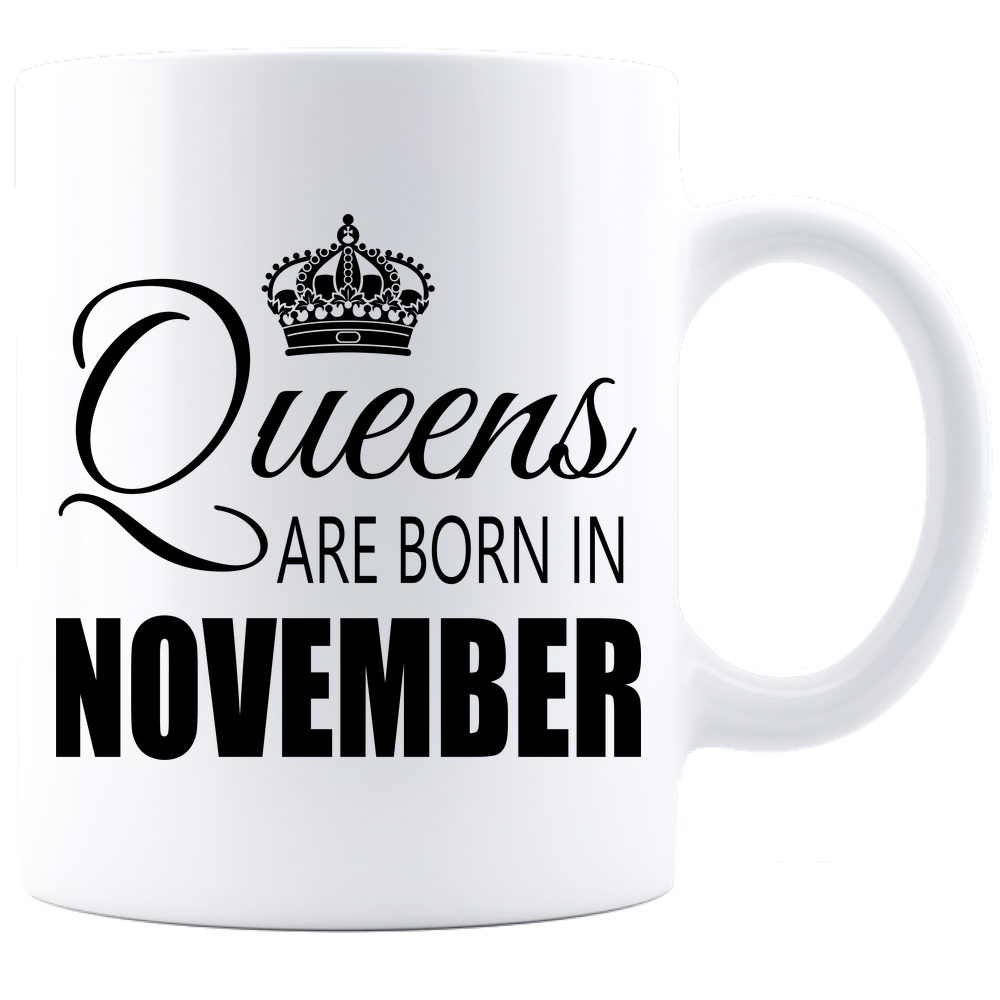Queens are born in November  840 Coffee Mug - White - JaZazzy 