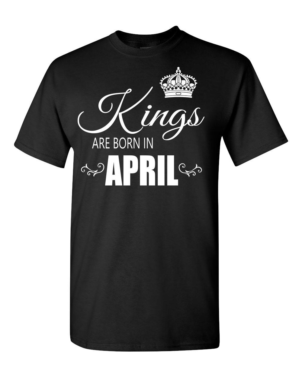 Kings are born in April T-Shirt_840 - JaZazzy 