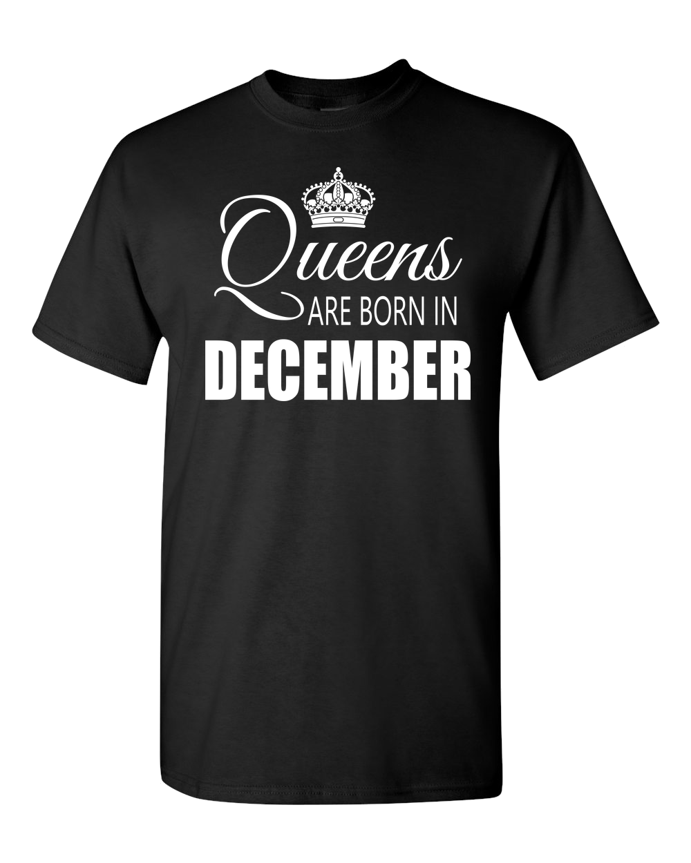 Queens are born in December_T-Shirt_ 840 - JaZazzy 