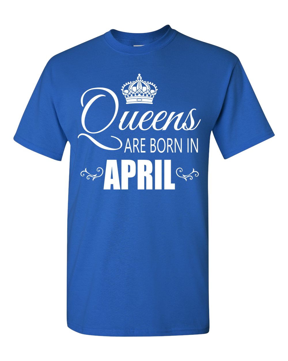 Queens are born in April_T-Shirt_840 - JaZazzy 