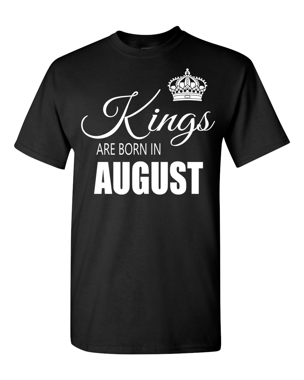 Kings are born in August_T-Shirt_840 - JaZazzy 